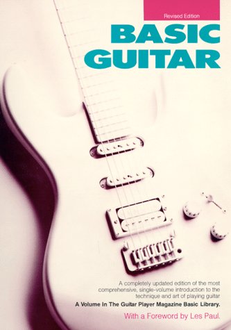Beispielbild fr Basic Guitar: The New and Revised Edition (The Guitar Player Basic Library) zum Verkauf von HPB Inc.