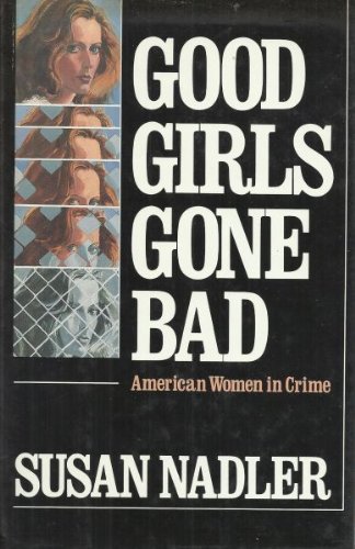 Beispielbild fr Good Girls Gone Bad: American Women in Crime zum Verkauf von gearbooks