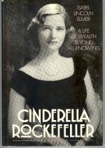 Beispielbild fr Cinderella Rockefeller: A Life of Wealth Beyond All Knowing zum Verkauf von Wonder Book