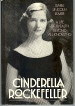 Imagen de archivo de Cinderella Rockefeller: A Life of Wealth Beyond All Knowing a la venta por Orion Tech