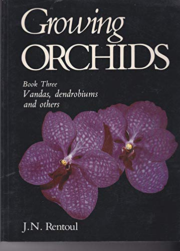 Stock image for Growing Orchids Book Three: Vandas, Dendrobiums and Others for sale by Front Cover Books