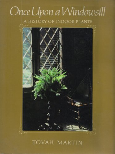 Stock image for Once upon a Windowsill : A History of Indoor Plants for sale by Better World Books