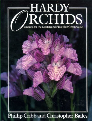 Stock image for Hardy Orchids : Orchids for the Garden and Frost-Free Greenhouse for sale by Better World Books