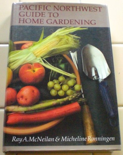 Pacific Northwest Guide to Home Gardening