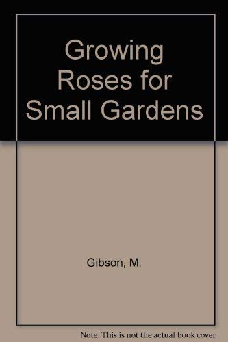 Beispielbild fr Growing Roses for Small Gardens zum Verkauf von Better World Books
