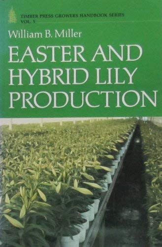 Beispielbild fr Easter and Hybrid Lily Production zum Verkauf von Prior Books Ltd