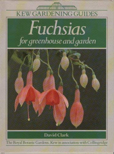 Imagen de archivo de Fuchsias for Greenhouse and Garden : A Kew Gardening Guide a la venta por Better World Books