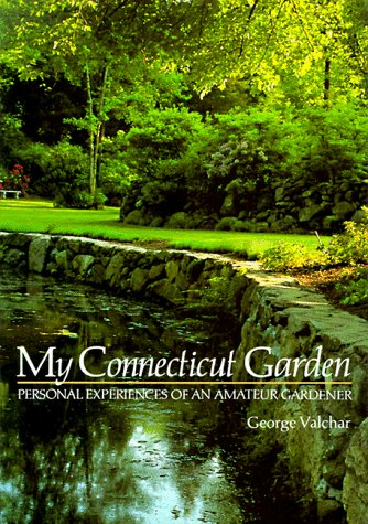 Beispielbild fr My Connecticut Garden: Personal Experiences of an Amateur Gardener zum Verkauf von Lowry's Books