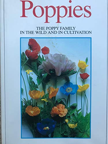 9780881922325: Poppies: A Guide to the Poppy Family in the Wild and in Cultivation
