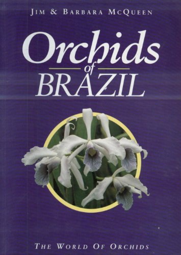 Orchids of Brazil (The World of Orchids 2) (9780881922486) by McQueen, Jim; McQueen, Barbara