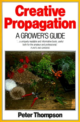 Imagen de archivo de Creative Propagation: A Grower's Guide a la venta por SecondSale