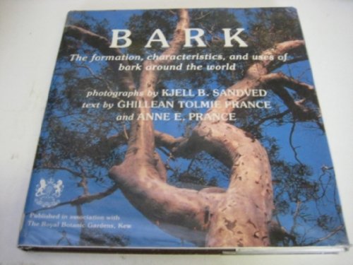 BARK: THE FORMATION, CHARACTERISTICS AND USES OF BARK AROUND THE WORLD. (SIGNED)