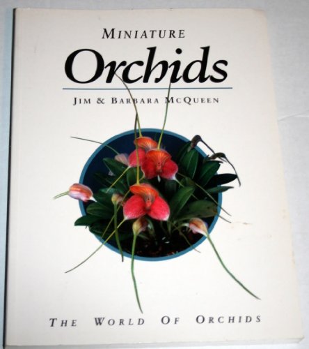 Miniature Orchids (9780881922653) by McQueen, Jim; McQueen, Barbara