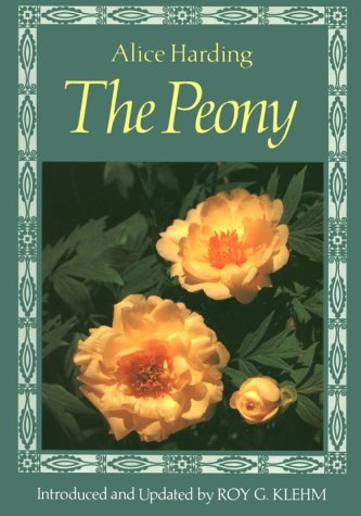 Beispielbild fr The Peony: Alice Harding's Peonies in the Little Garden & the Book of the Peony, Updated Edition zum Verkauf von Wonder Book