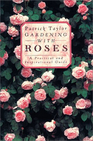 Imagen de archivo de Gardening With Roses: A Practical and Inspirational Guide a la venta por Defunct Books