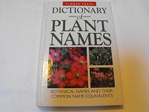 Beispielbild fr Dictionary of Plant Names: Botanical Names and Their Common Name Equivalents zum Verkauf von Wonder Book