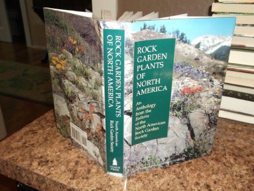 Imagen de archivo de Rock Garden Plants of North America: An Anthology from the Bulletin of the North American Rock Garden Society a la venta por Ergodebooks