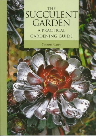 Stock image for The Succulent Garden: A Practical Gardening Guide for sale by Half Price Books Inc.