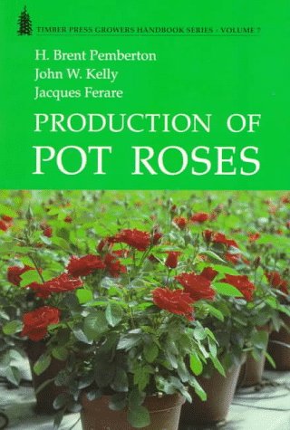 Beispielbild fr Production of Pot Roses (GROWERS HANDBOOK SERIES) zum Verkauf von Shadetree Rare Books