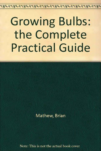 9780881923841: Growing Bulbs: The Complete Practical Guide