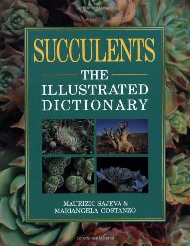 9780881923988: Succulents: The Illustrated Dictionary