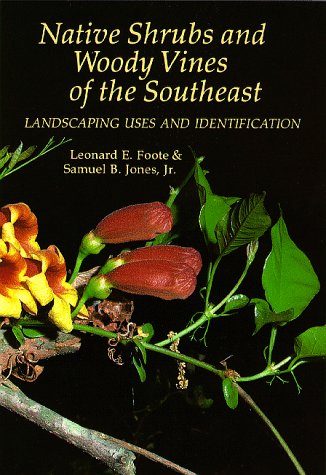 Beispielbild fr Native Shrubs and Woody Vines of the Southeast : Landscaping Uses and Identification zum Verkauf von Better World Books