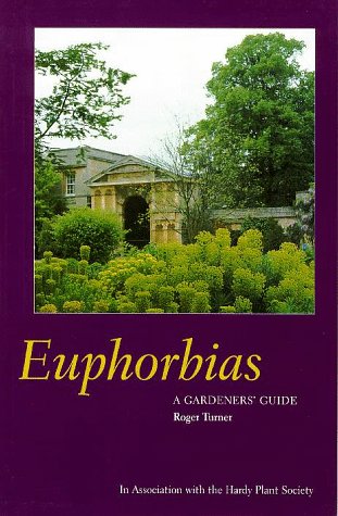 Imagen de archivo de Euphorbias: A Gardener's Guide a la venta por Ergodebooks