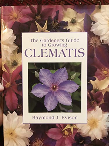 9780881924237: The Gardener's Guide to Growing Clematis