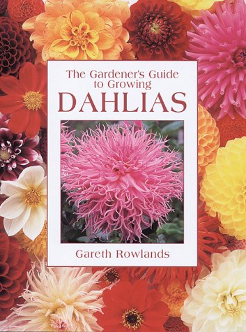 Imagen de archivo de The Gardener's Guide to Growing Dahlias;Gardener's Guide a la venta por Books of the Smoky Mountains