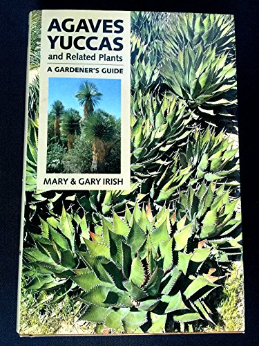 9780881924428: Agaves Yuccas and Related Plants: A Gardener's Guide