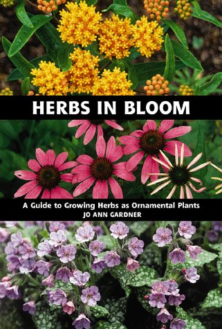 Stock image for Herbs in Bloom : A Guide to Growing Herbs As Ornamental Plants for sale by Better World Books