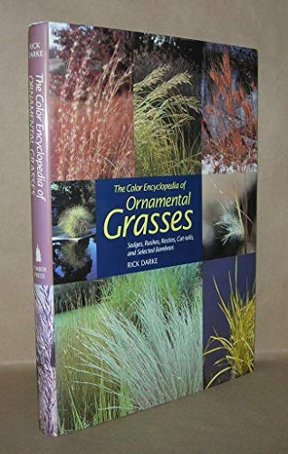 Stock image for The Color Encyclopedia of Ornamental Grasses: Sedges, Rushes, Restios, Cat-tails, and Selected Bamboos for sale by Ergodebooks