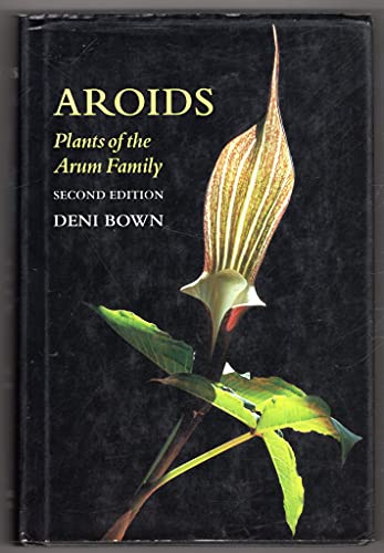 Aroids: Plants of the Arum Family - Deni Bown