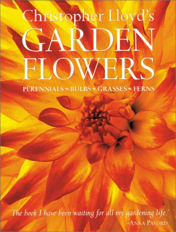 Christopher Lloyd's Garden Flowers: Perennials, Bulbs, Grasses, Ferns