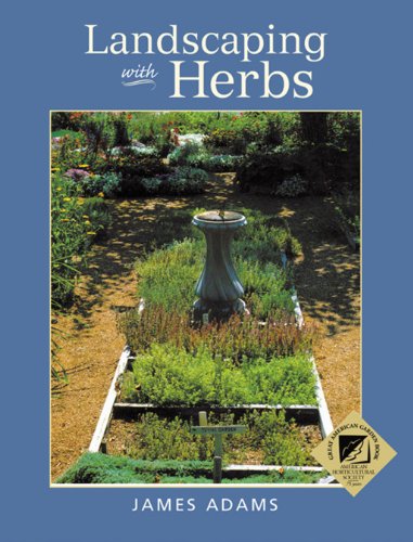 Landscaping with Herbs (9780881925142) by Adams, James