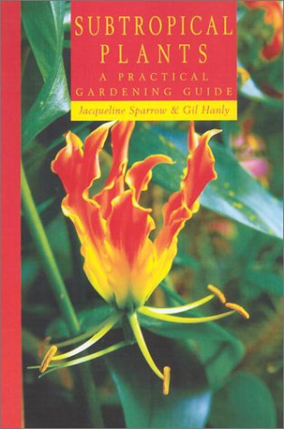 Imagen de archivo de Subtropical Plants : A Practical Gardening Guide a la venta por Better World Books: West