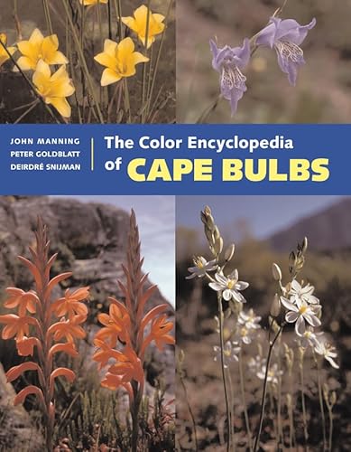 The Color Encyclopedia of Cape Bulbs (9780881925470) by John C. Manning; Peter Goldblatt; Dee Snijman
