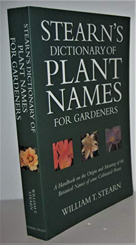 Beispielbild fr Stearn's Dictionary of Plant Names for Gardeners: A Handbook on the Origin and Meaning of the Botanical Names of Some Cultivated Plants zum Verkauf von WorldofBooks