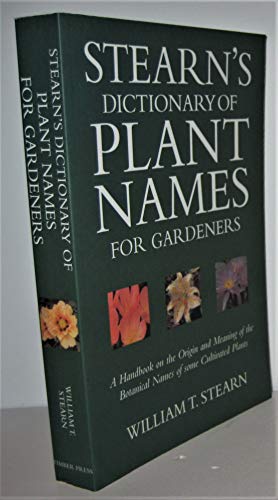 9780881925562: Stearn's Dictionary of Plant Names for Gardeners: A Handbook on the Origin and Meaning of the Botanical Names of Some Cultivated Plants