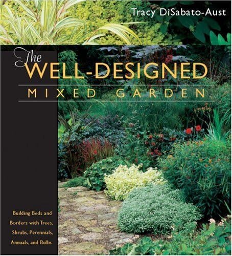 Beispielbild fr The Well-Designed Mixed Garden: Building Beds and Borders with Trees, Shrubs, Perennials, Annuals, and Bulbs zum Verkauf von The Book Spot