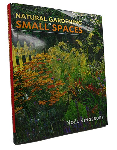 9780881925647: Natural Gardening in Small Spaces