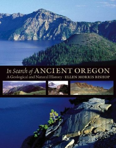 Stock image for In Search of Ancient Oregon: A Geological and Natural History for sale by Goodwill Books