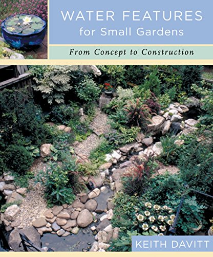 Water Features for Small Gardens: From Concept to Construction (9780881925968) by Davitt, Keith