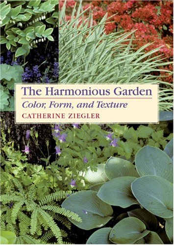 Beispielbild fr The Harmonious Garden: Color, Form, and Texture zum Verkauf von The Unskoolbookshop