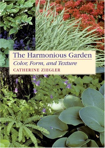 Imagen de archivo de The Harmonious Garden: Color, Form, and Texture a la venta por Half Price Books Inc.