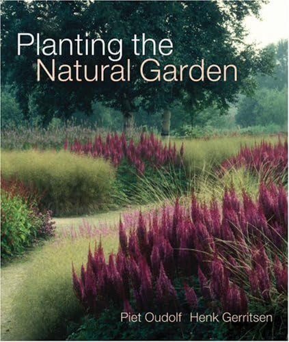 Planting the Natural Garden (9780881926064) by Oudolf, Piet; Gerritsen, Henk