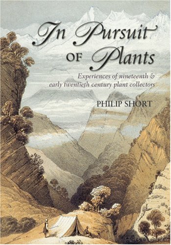 Stock image for In Pursuit of Plants: Experiences of Nineteenth and Early Twentieth Century Plant Collectors for sale by ThriftBooks-Dallas