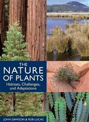 Stock image for The Nature of Plants : Habitats, Challenges, and Adaptations for sale by Better World Books: West