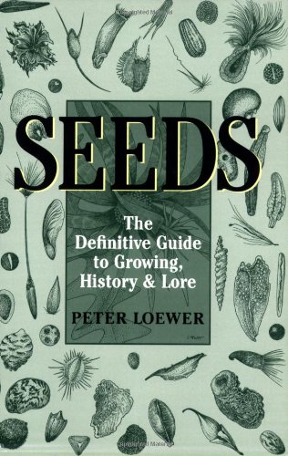 Stock image for Seeds: The Definitive Guide To Growing, History, And Lore for sale by SecondSale