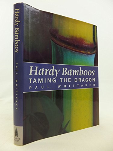 Stock image for Hardy Bamboos: Taming the Dragon Whittaker, Paul for sale by Aragon Books Canada